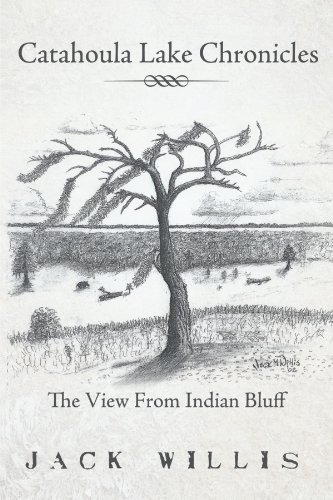 Catahoula Lake Chronicles The Vie From Indian Bluff [Paperback]