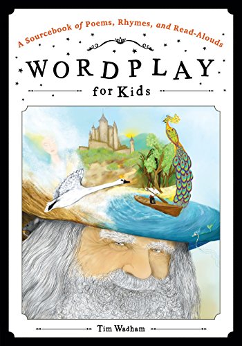 Wordplay For Kids A Sourcebook Of Poems, Rhymes, And Read-Alouds [Paperback]