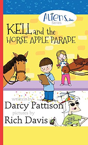 Kell And The Horse Apple Parade Aliens, Inc. Chapter Book Series, Book 2 [Hardcover]