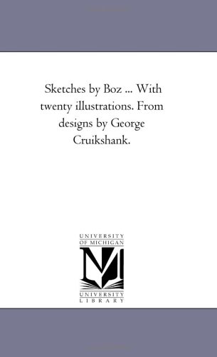 Sketches by Boz ith Tenty Illustrations from Designs by George Cruikshank [Unknon]