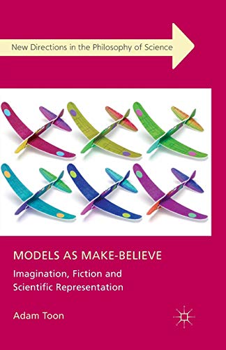 Models as Make-Believe: Imagination, Fiction and Scientific Representation [Paperback]