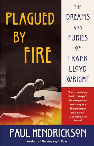 Plagued by Fire: The Dreams and Furies of Frank Lloyd Wright [Paperback]