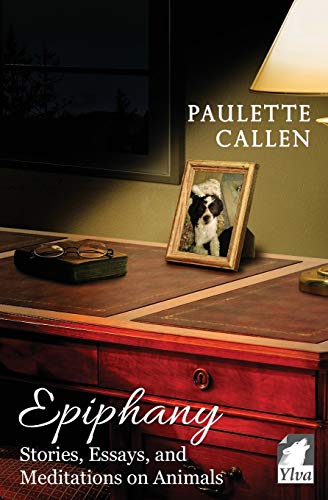 Epiphany Stories, Essays, And Meditations On Animals [Paperback]