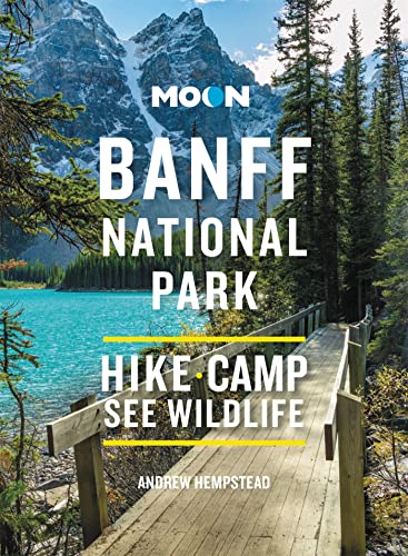 Moon Banff National Park: Scenic Drives, Wildlife, Hiking & Skiing [Paperback]