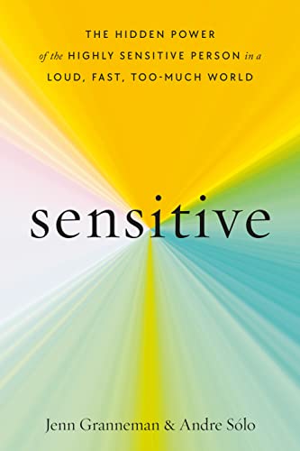 Sensitive: The Hidden Power of the Highly Sensitive Person in a Loud, Fast, Too- [Hardcover]