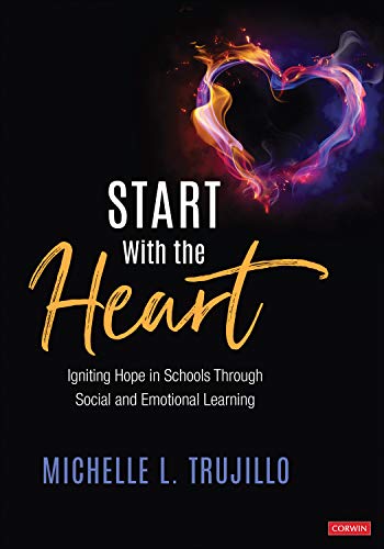 Start With the Heart: Igniting Hope in Schools Through Social and Emotional Lear [Paperback]