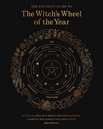 The Ultimate Guide to the Witch's Wheel of the Year: Rituals, Spells & P [Paperback]