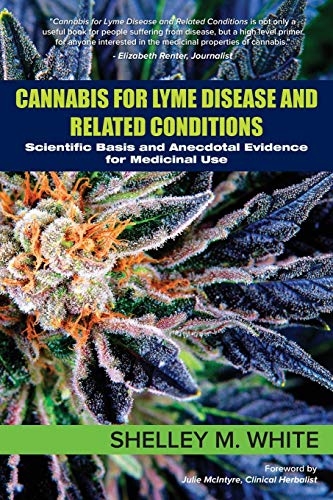 Cannabis For Lyme Disease & Related Conditions Scientific Basis And Anecdotal E [Paperback]