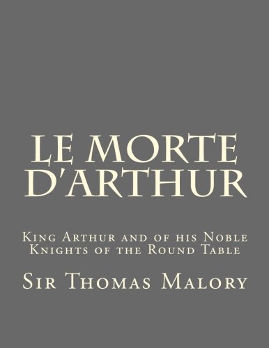 Le Morte D'arthur King Arthur And Of His Noble Knights Of The Round Table (volu [Paperback]