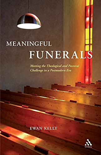 Meaningful Funerals Meeting the Theological and Pastoral Challenge in a Postmod [Paperback]