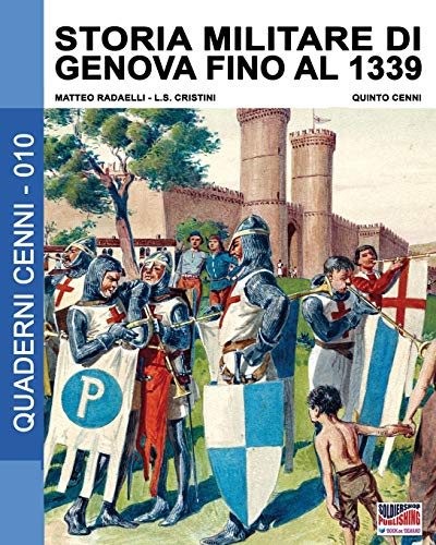 Storia Militare Di Genova Fino Al 1339 (quaderni Cenni) (volume 10) (italian Edi [Paperback]