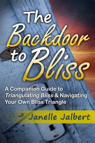 The Backdoor To Bliss A Companion Guide To Triangulating Bliss & Navigating You [Paperback]