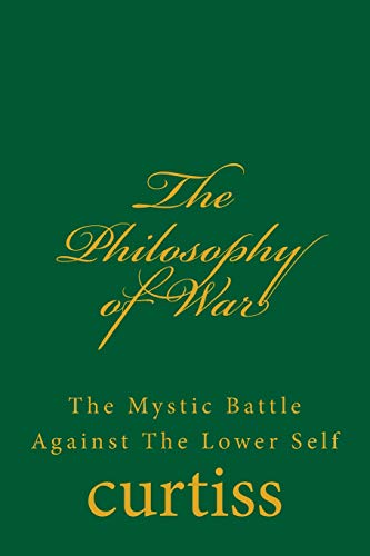 The Philosophy Of War The Mystical Battle Against The Loer Self (teachings Of  [Paperback]