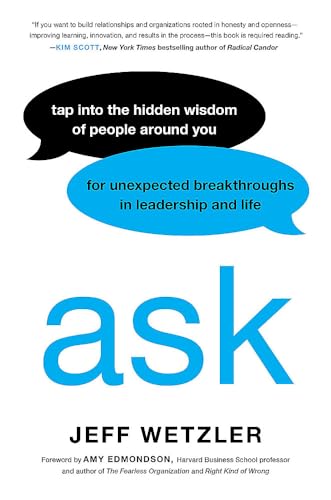 Ask: Tap Into the Hidden Wisdom of People Around You for Unexpected Breakthrough [Hardcover]