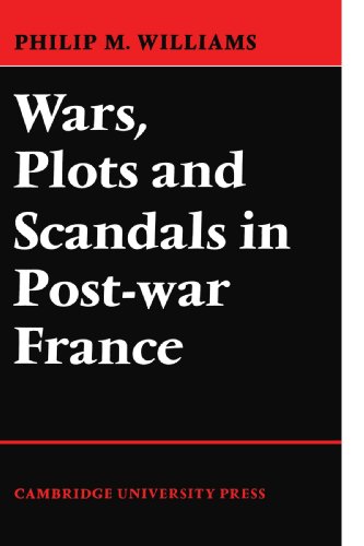 Wars, Plots and Scandals in Post-War France [Paperback]