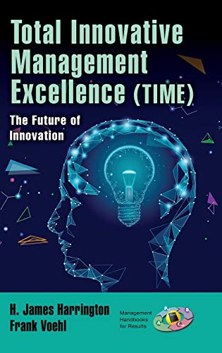 Total Innovative Management Excellence (TIME) The Future of Innovation [Hardcover]