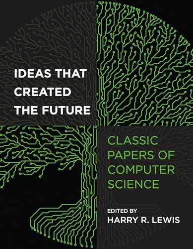 Ideas That Created the Future: Classic Papers of Computer Science [Paperback]