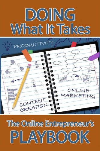 Doing What It Takes The Online Entrepreneur's Playbook [Paperback]