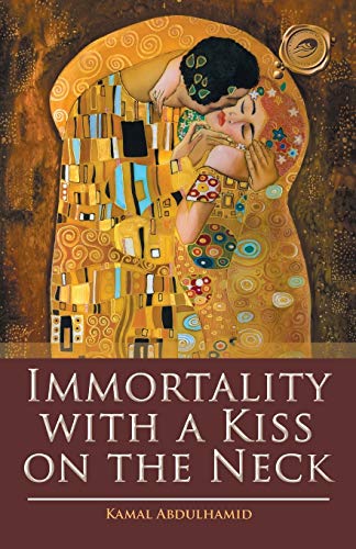 Immortality With A Kiss On The Neck [Paperback]