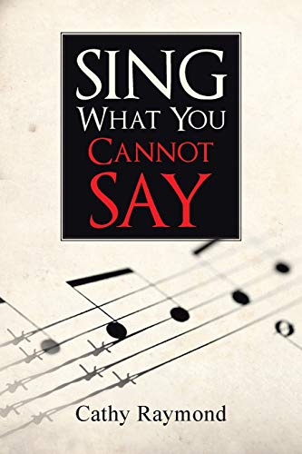 Sing What You Cannot Say [Paperback]