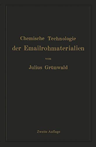 Chemische Technologie der Emailrohmaterialien: Fr den Fabrikanten, Emailchemike [Paperback]