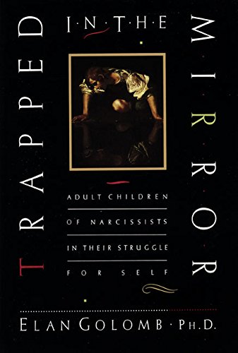 Trapped In The Mirror: Adult Children Of Narcissists In Their Struggle For Self [Paperback]