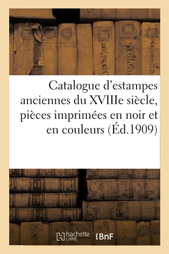 Catalogue D'Estampes Anciennes Des Ecoles Francaise Et Anglaise Du Xviiie Siecle