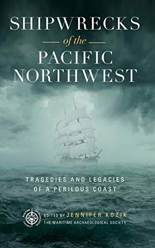 Shipwrecks of the Pacific Northwest: Tragedies and Legacies of a Perilous Coast [Hardcover]