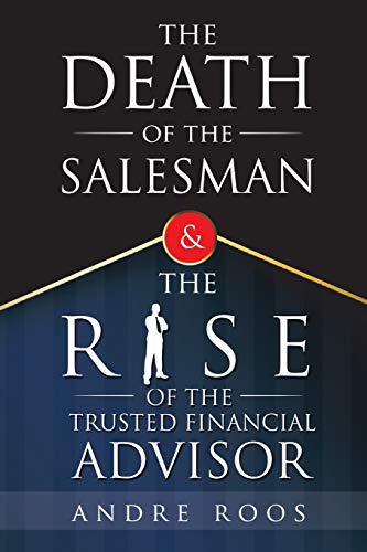 Death of the Salesman and the Rise of the Trusted Financial Advisor [Paperback]