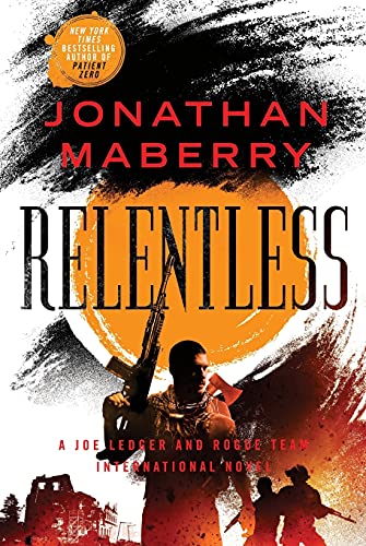 Relentless: A Joe Ledger and Rogue Team International Novel [Paperback]