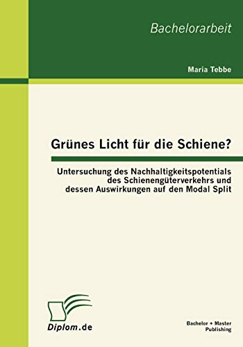 Grnes Licht Fr Die Schiene Untersuchung des Nachhaltigkeitspotentials des Sch [Paperback]