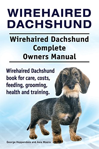 Wirehaired Dachshund. Wirehaired Dachshund Complete Oners Manual. Wirehaired Da [Paperback]