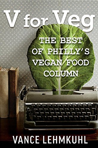 V For Veg The Best Of Philly's Vegan Food Column [Paperback]