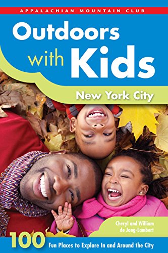 Outdoors with Kids New York City: 100 Fun Places To Explore In And Around The Ci [Paperback]