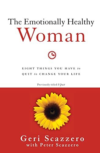 The Emotionally Healthy Woman: Eight Things You Have to Quit to Change Your Life [Paperback]