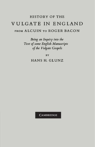 History of the Vulgate in England from Alcuin to Roger Bacon Being an Inquiry i [Paperback]