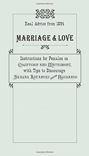 Marriage & Love: Instructions For Females On Courtship And Matrimony, With T [Hardcover]