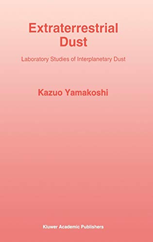 Extraterrestrial Dust: Laboratory Studies of Interplanetary Dust [Hardcover]