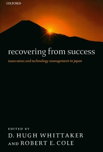 Recovering from Success Innovation and Technology Management in Japan [Paperback]