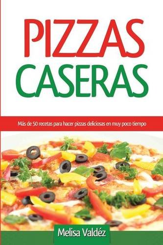 Pizzas Caseras (spanish Edition) [Paperback]