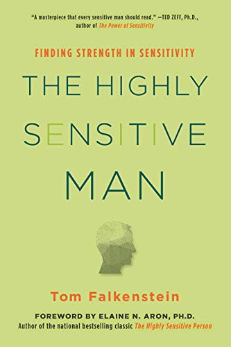 The Highly Sensitive Man: Finding Strength in