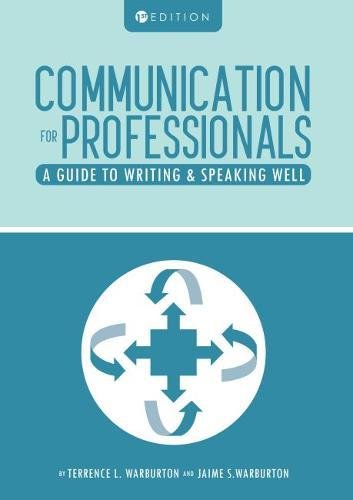 Communication For Professionals A Guide To Writing And Speaking Well [Paperback]