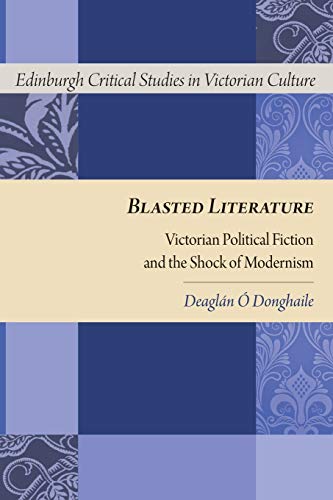 Blasted Literature Victorian Political Fiction and the Shock of Modernism [Paperback]