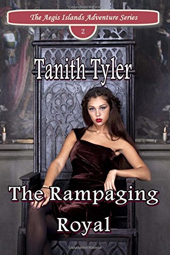 The Rampaging Royal (the Aegis Islands Adventure Series) (volume 2) [Paperback]