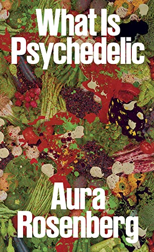 Aura Rosenberg What Is Psychedelic [Paperback]