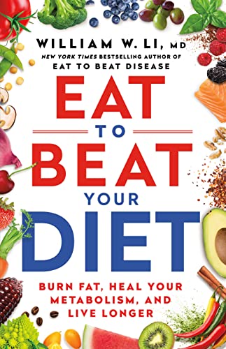 Eat to Beat Your Diet: Burn Fat, Heal Your Metabolism, and Live Longer [Hardcover]