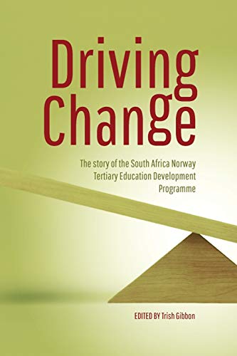 Driving Change. The Story Of The South Africa Noray Tertiary Education Developm [Paperback]