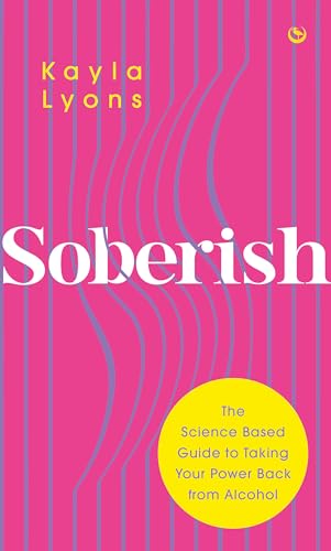 Soberish: The Science-Based Guide to Taking Your Power Back from Alcohol [Paperback]