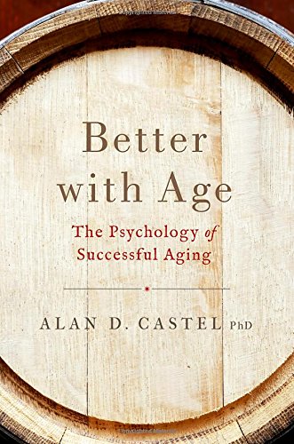 Better with Age: The Psychology of Successful Aging [Hardcover]