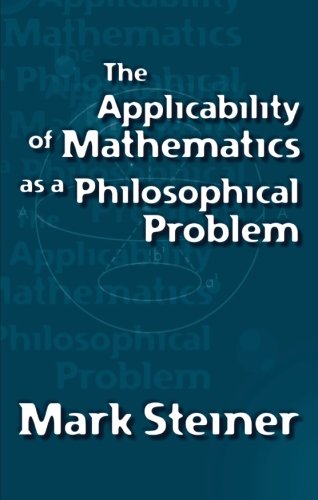 The Applicability Of Mathematics As A Philosophical Problem [Paperback]